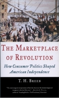 The Marketplace of Revolution: How Consumer Politics Shaped American Independence 019518131X Book Cover