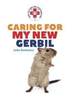 Caring for My New Gerbil 168020324X Book Cover
