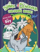 Shark vs. Dinosaur Coloring Books: Activity Books For Boys, Shark And Dinosaur Book (Fun Coloring Books For Kids) 1718151454 Book Cover