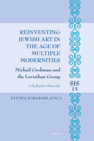 Reinventing Jewish Art in the Age of Multiple Modernities: Michail Grobman and the Leviathan Group 9004339310 Book Cover