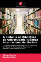 A Sinfonia na Biblioteca da Universidade Islâmica Internacional da Malásia 6203144797 Book Cover