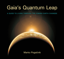 Gaia's Quantum Leap: A Guide to Living through the Coming Earth Changes 1584200898 Book Cover