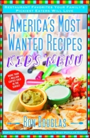 America's Most Wanted Recipes Kids' Menu: Restaurant Favorites Your Family's Pickiest Eaters Will Love (America's Most Wanted Recipes Series) 1476734917 Book Cover