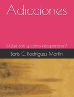 Adicciones: ¿Qué son y cómo recuperarse? (Spanish Edition) B08DPMN8X3 Book Cover