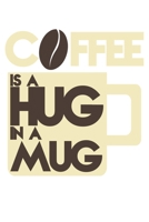 Coffee I A Hug In A Mug: Dot Grid Coffee I A Hug In A Mug / Journal Gift - Large ( 6 x 9 inches ) - 120 Pages Softcover 1677202823 Book Cover