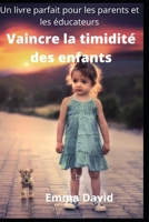 Vaincre la timidité des enfants: Un livre parfait pour les parents et les éducateurs B0B2HRPLYN Book Cover