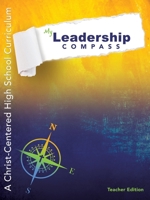 My Leadership Compass - Teacher Edition: A Christ-Centered High School Curriculum 1632216353 Book Cover