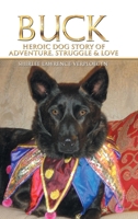 Buck: Heroic Dog Story of Adventure, Struggle & Love 1728335523 Book Cover