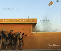 Photojournalists on War: The Untold Stories from Iraq 0292744080 Book Cover