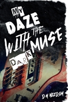 My Daze of Dancing with the Dark Muse : Better to Burn Out Series Book One 1733274235 Book Cover