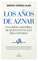 Los años de Aznar: Una crónica histórica de quién estuvo allí para contarlo 8418346817 Book Cover