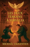Les deux témoins à Servalia (French Edition) B0FJ84W65M Book Cover