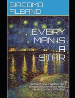 EVERY MAN IS A STAR: In search of our Mother Star: the identification of the stellar significators in a birth chart B089M1FF3H Book Cover