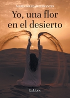 Yo, una flor en el desierto 8417334955 Book Cover