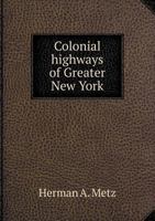 Colonial Highways of Greater New York 5518752784 Book Cover