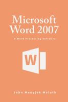 Microsoft Word 2007: A Word Processing Software 1520254210 Book Cover