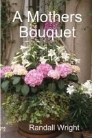 A Mothers Bouquet 0557263786 Book Cover