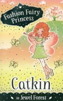 Catkin in Jewel Forest (Fashion Fairy Princess) 1407145916 Book Cover