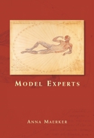 Model Experts: Wax Anatomies and Enlightenment in Florence and Vienna, 1775-1815 0719097398 Book Cover