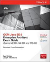 OCM Java EE 6 Enterprise Architect Exam Guide (Exams 1Z0-807, 1Z0-865 & 1Z0-866) (Oracle Press) 0071826785 Book Cover