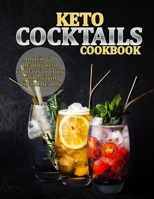 KETO COCKTAILS COOKBOOK: Amazing 26 healthy keto cocktails to enjoy while staying fit and healthy B09CGCQYZW Book Cover