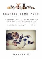 Keeping Your Pet: 10 Essential Strategies to Care for Your Pet During Difficult Times (Includes Emergency Preparation) B0G4JDYQ4X Book Cover