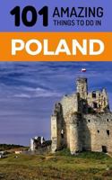 101 Amazing Things to Do in Poland: Poland Travel Guide 1729395139 Book Cover