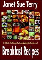 A Rich, Deliciously Satisfying Collection of Breakfast Recipes 1932586431 Book Cover