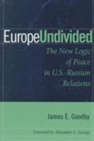 Europe Undivided: The New Logic of Peace in U.S.-Russian Relations 1878379755 Book Cover