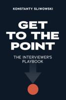 Get to the Point: The Interviewer's Playbook B0H6J2H1NR Book Cover