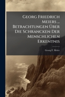 Georg Friedrich Meiers ... Betrachtungen Über Die Schrancken Der Menschlichen Erkentnis 1174886285 Book Cover
