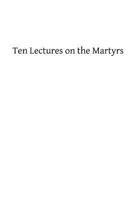 Ten Lectures on the Martyrs 1484167503 Book Cover