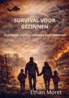 Survival voor gezinnen: Overleven in crisis situaties voor gezinnen (Dutch Edition) 9403866500 Book Cover