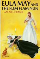 Eula May and the Flim Flam Nun 149961151X Book Cover