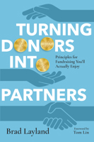 Turning Donors into Partners: Principles for Fundraising You'll Actually Enjoy 1514005786 Book Cover