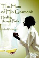 The Hem of His Garment: Healing Through Faith 1420888072 Book Cover