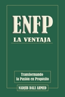 LA VENTAJA ENFP: Transformando la Pasión en Propósito (LA VENTAJA MBTI) (Spanish Edition) B0G3N94BWY Book Cover