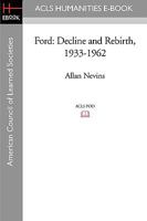 Ford: Decline and rebirth, 1933-1962 B0007HBOQU Book Cover