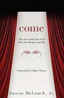 Come: The One Word from God That Can Change Your Life 1414114001 Book Cover