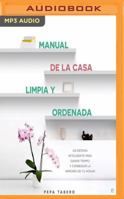 Manual de la casa limpia y ordenada: Un sistema inteligente para ganar tiempo y lograr la armonía de tu hogar 8490605610 Book Cover