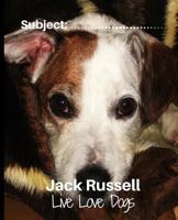 Jack Russell - Live Love Dogs!: Composition Notebook for Dog Lovers 1792988656 Book Cover