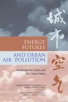 Energy Futures and Urban Air Pollution: Challenges for China and the United States 0309111404 Book Cover