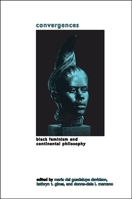 Convergences: Black Feminism and Continental Philosophy 1438432666 Book Cover