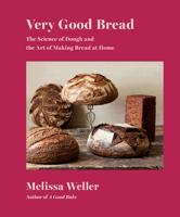 Very Good Bread: The Science of Dough and the Art of Making Bread at Home: A Cookbook 0593320409 Book Cover