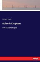 Rolands Knappen: Ein Mrchenspiel (Classic Reprint) 1247468291 Book Cover
