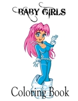 Baby Girls Coloring Book For Adult: Anime Coloring Book for Teens B09TKRQVPH Book Cover