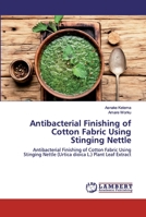 Antibacterial Finishing of Cotton Fabric Using Stinging Nettle 6202531681 Book Cover