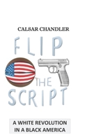 Flip The Script: A White Revolution in A Black America B08C8R9RRD Book Cover