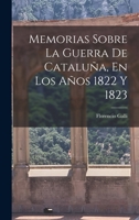 Memorias Sobre La Guerra De Cataluña, En Los Años 1822 Y 1823 1018438823 Book Cover