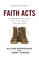 Faith Acts: A Provocative Call to Live What You Believe 159669467X Book Cover